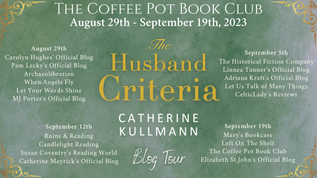 Catherine Kullmann The Husband Criteria #RegencyRomance #BlogTour #TheCoffeePotBookClub@CKullmmannauthor @cathiedunn