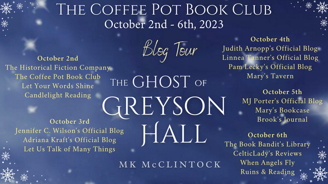 MK McClintock The Ghost of Greyson Hall #HistoricalRomanceMystery #HistoricalMystery #BlogTour #TheCoffeePotBookClub #CPBC @cathiedunn