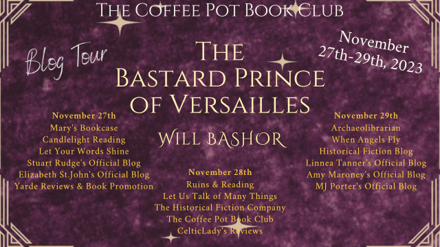Will Bashor The Bastard Prince of Versailles #HistoricalFiction #Versailles #LGBTBooks #BlogTour #CoffeePotBookClub @WBashorAuthor @cathiedunn