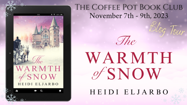 Heidi Eljarbo The Warmth of Snow#ChristmasRomance #SweetRomance #RegencyRomance #BlogTour #TheCoffeePotBookClub @HeidiEljarbo @cathiedunn