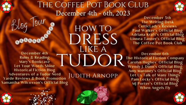 Book Spotlight How to Dress Like a Tudor Judith Arnopp #HistoricalCostume #TudorFashion #Tudors #BlogTour #CoffeePotBookClub @JudithArnopp @cathiedunn