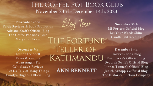 Ann Bennett The Fortune Teller of Kathmandu #HistoricalFiction #HistoricalRomance #WomensAdventure #BlogTour #TheCoffeePotBookClub @annbennett71 @cathiedunn