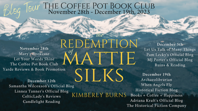 Kimberly Burns The Redemption of Mattie Silks #HistoricalFiction #HistoricalWomensFiction #WestwardExpansion #BlogTour #CoffeePotBookClub @cathiedunn