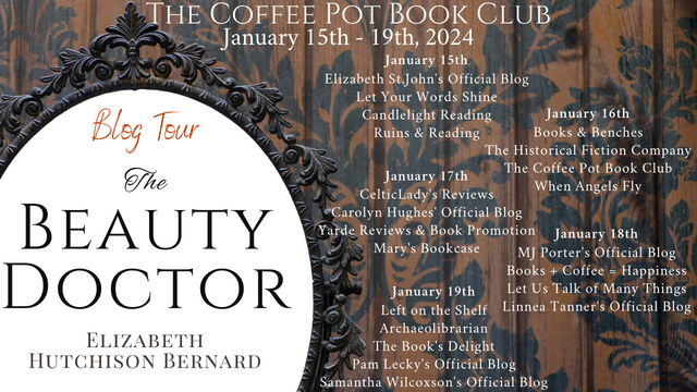 Elizabeth Hutchison Bernard The Beauty Doctor #historicalfiction #historicalmystery #cosmeticsurgeryhistory #BlogTour #TheCoffeePotBookClub @EHBernardAuthor @cathiedunn