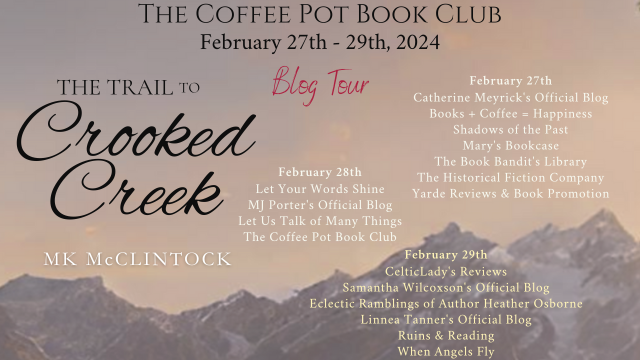 Book Spotlight The Trail to Crooked Creek MK McClintock #HistoricalWesternRomance #AmericanRomance #TheTrailtoCrookedCreek #BlogTour #TheCoffeePotBookClub @cathiedunn