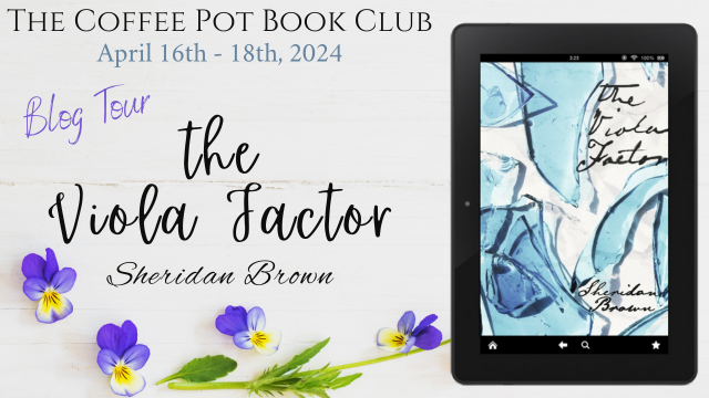 Book Spotlight The Viola Factor Sheridan Brown #ViolaKnappRuffner #HistoricalFiction #BiographicalHistoricalFiction #BlogTour #TheCoffeePotBookClub @cathiedunn