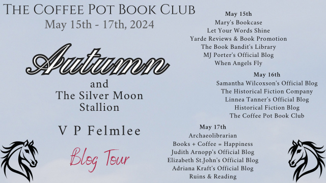 V P Felmlee Autumn and The Silver Moon Stallion #YoungAdultFiction #NewAdultFiction #Mustangs #WildHorses #AbandonedAnimals #TheCoffeePotBookClub #BlogTour @lilhistorian @cathiedunn